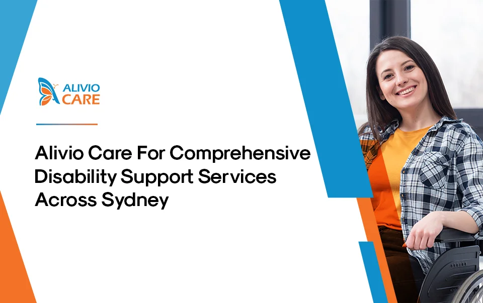 Alivio Care For Comprehensive Disability Support Services Across Sydney